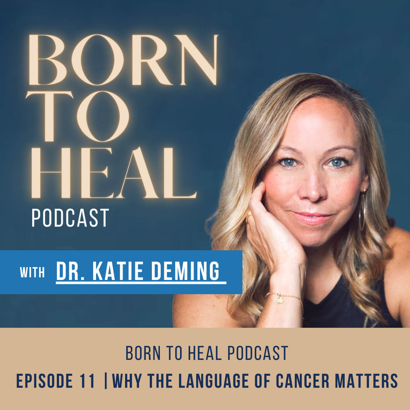 Episode 11 | Why the Language of Cancer Matters - Dr. Katie Deming